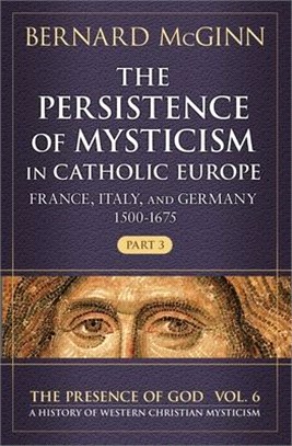 The Persistence of Mysticism in Catholic Europe ― France, Italy, and Germany, (1500-1675)