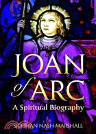 Joan of Arc ─ A Spiritual Biography