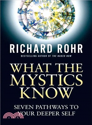 What the Mystics Know ― Seven Pathways to Your Deeper Self