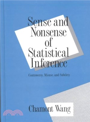Sense and Nonsense of Statistical Inference ─ Controversy, Misuse, and Subtlety