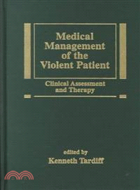 Medical Management of the Violent Patient：Clinical Assessment and Therapy
