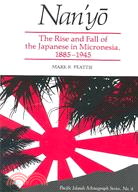 Nan'Yo ─ The Rise and Fall of the Japanese in Micronesia, 1885-1945