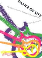 Dance of Life: Popular Music and Politics in Southeast Asia