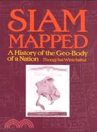 Siam Mapped ─ A History of the Geo-Body of a Nation