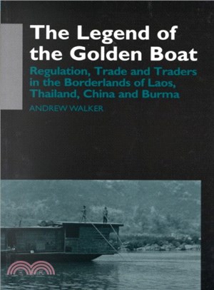 The Legend of the Golden Boat ― Regulation, Trade and Traders in the Borderlands of Laos, Thailand, China, and Burma