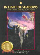 In Light Of Shadows: More Gothic Tales By Izumi Kyoka
