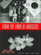 From the Land of Hibiscus: Koreans in Hawaii, 1903-1950