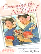 Crowning the Nice Girl: Gender, Ethnicity, And Culture in Hawaii's Cherry Blossom Festival