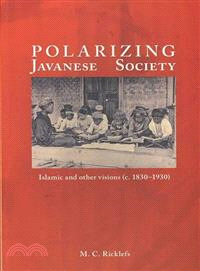 Polarizing Javanese Society ― Islamic and Other Visions c. 1830-1930