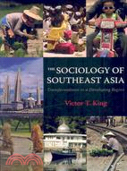 The Sociology of Southeast Asia: Transformations in a Developing Region