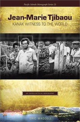 Jean-Marie Tjibaou, Kanak Witness to the World ― An Intellectual Biography