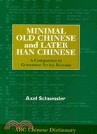 Minimal Old Chinese and Later Han Chinese: A Companion to Grammata Serica Recensa