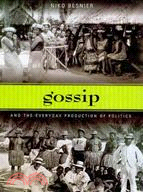 Gossip and the Everyday Production of Politics