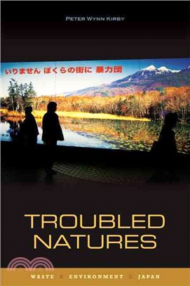 Troubled Natures: Waste, Environment, Japan