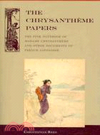 The Chrysantheme Papers: The Pink Notebook of Madame Chrysantheme and Other Documents of French Japonisme