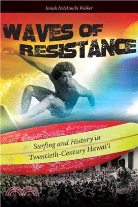 Waves of Resistance: Surfing and History in Twentieth-century Hawaii
