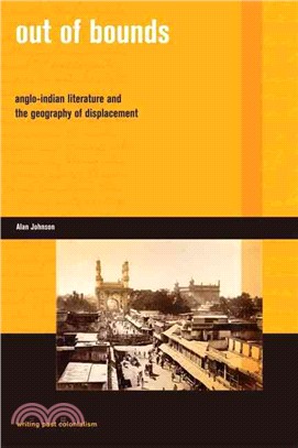 Out of Bounds: Anglo-indian Literature and the Geography of Displacement
