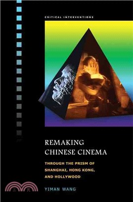 Remaking Chinese Cinema—Through the Prism of Shanghai, Hong Kong, and Hollywood