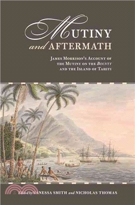 Mutiny and Aftermath ― James Morrison's Account of the Mutiny on the Bounty and the Island of Tahiti