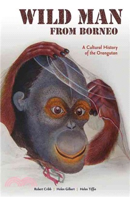 Wild Man from Borneo ― A Cultural History of the Orangutan