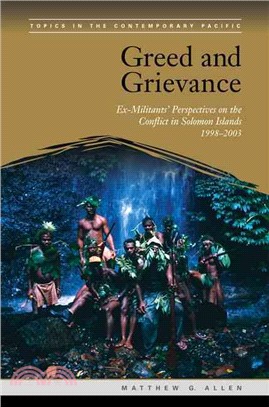 Greed and Grievance ― Ex-militants' Perspectives on the Conflict in Solomon Islands, 1998-2003