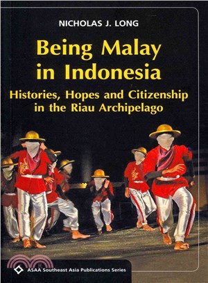 Being Malay in Indonesia ― Histories, Hopes and Citizenship in the Riau Archipelago