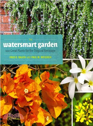 The Watersmart Garden ― 100 Great Plants for the Tropical Xeriscape