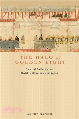 The Halo of Golden Light ― Imperial Authority and Buddhist Ritual in Heian Japan