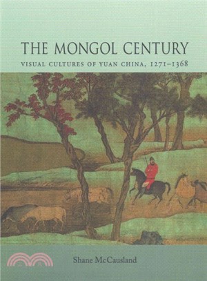 The Mongol Century ─ Visual Cultures of Yuan China, 1271-1368