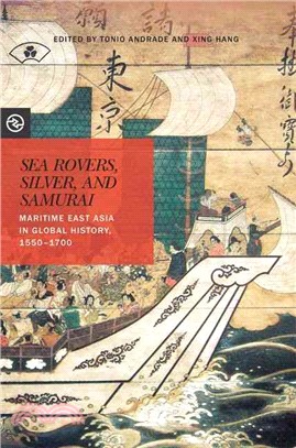 Sea Rovers, Silver, and Samurai ─ Maritime East Asia in Global History, 1550?700