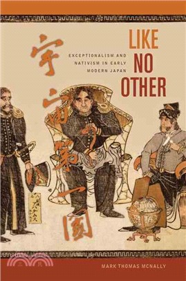 Like No Other ― Exceptionalism and Nativism in Early Modern Japan