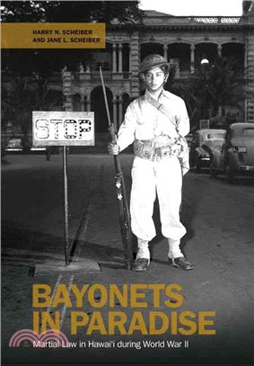 Bayonets in Paradise ― Martial Law in Hawai'i During World War II