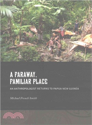 A Faraway, Familiar Place ― An Anthropologist Returns to Papua New Guinea