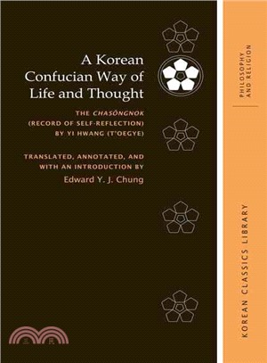 A Korean Confucian Way of Life and Thought ― The Chasongnok - Record of Self-reflection by Yi Hwang - Yi T?悶gye