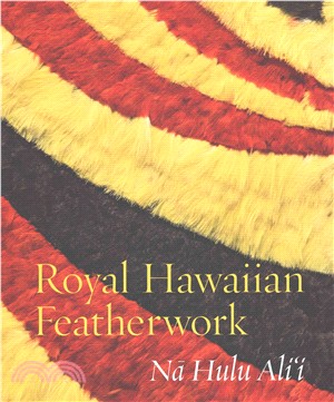 Royal Hawaiian Featherwork ― Na Hulu Ali'i