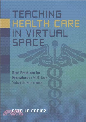Teaching Health Care in Virtual Space ─ Best Practices for Educators in Multi-User Virtual Environments
