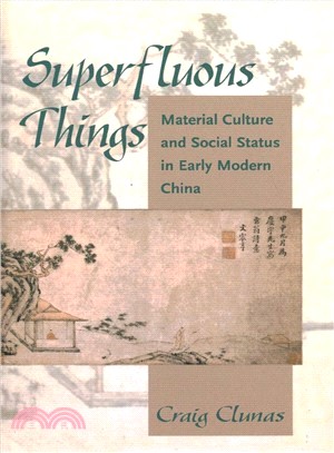 Superfluous Things ― Material Culture and Social Status in Early Modern China