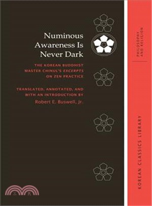 Numinous Awareness Is Never Dark ─ The Korean Buddhist Master Chinul Excerpts on Zen Practice