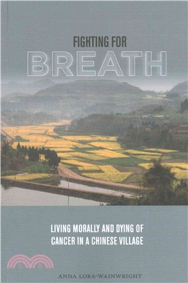 Fighting for Breath ─ Living Morally and Dying of Cancer in a Chinese Village