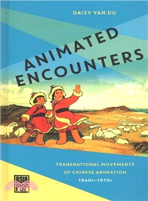 Animated Encounters ― Transnational Movements of Chinese Animation, 1940s?970s