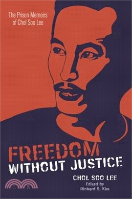 Freedom without Justice ─ The Prison Memoirs of Chol Soo Lee