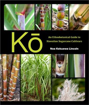 Ko ― An Ethnobotanical Guide to Hawaiian Sugarcane Cultivars