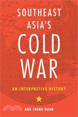 Southeast Asia’s Cold War ― An Interpretive History