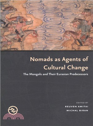 Nomads As Agents of Cultural Change ― The Mongols and Their Eurasian Predecessors