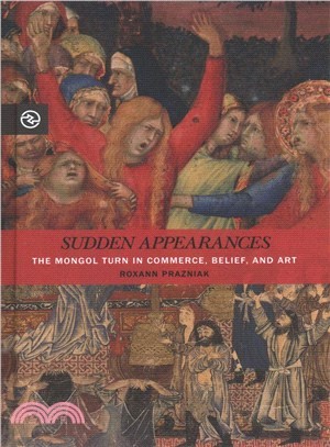 Sudden Appearances ― The Mongol Turn in Commerce, Belief, and Art