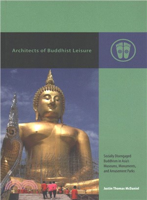 Architects of Buddhist Leisure ― Socially Disengaged Buddhism in Asia Museums, Monuments, and Amusement Parks