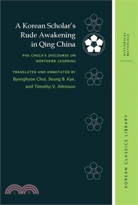 A Korean Scholar Rude Awakening in Qing China ― Pak Chega's Discourse on Northern Learning