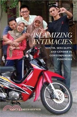 Islamizing Intimacies ― Youth, Sexuality, and Gender in Contemporary Indonesia