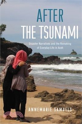 After the Tsunami ― Disaster Narratives and the Remaking of Everyday Life in Aceh