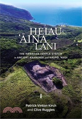 Heiau, ina, Lani ― The Hawaiian Temple System in Ancient Kahikinui and Kaupo, Maui